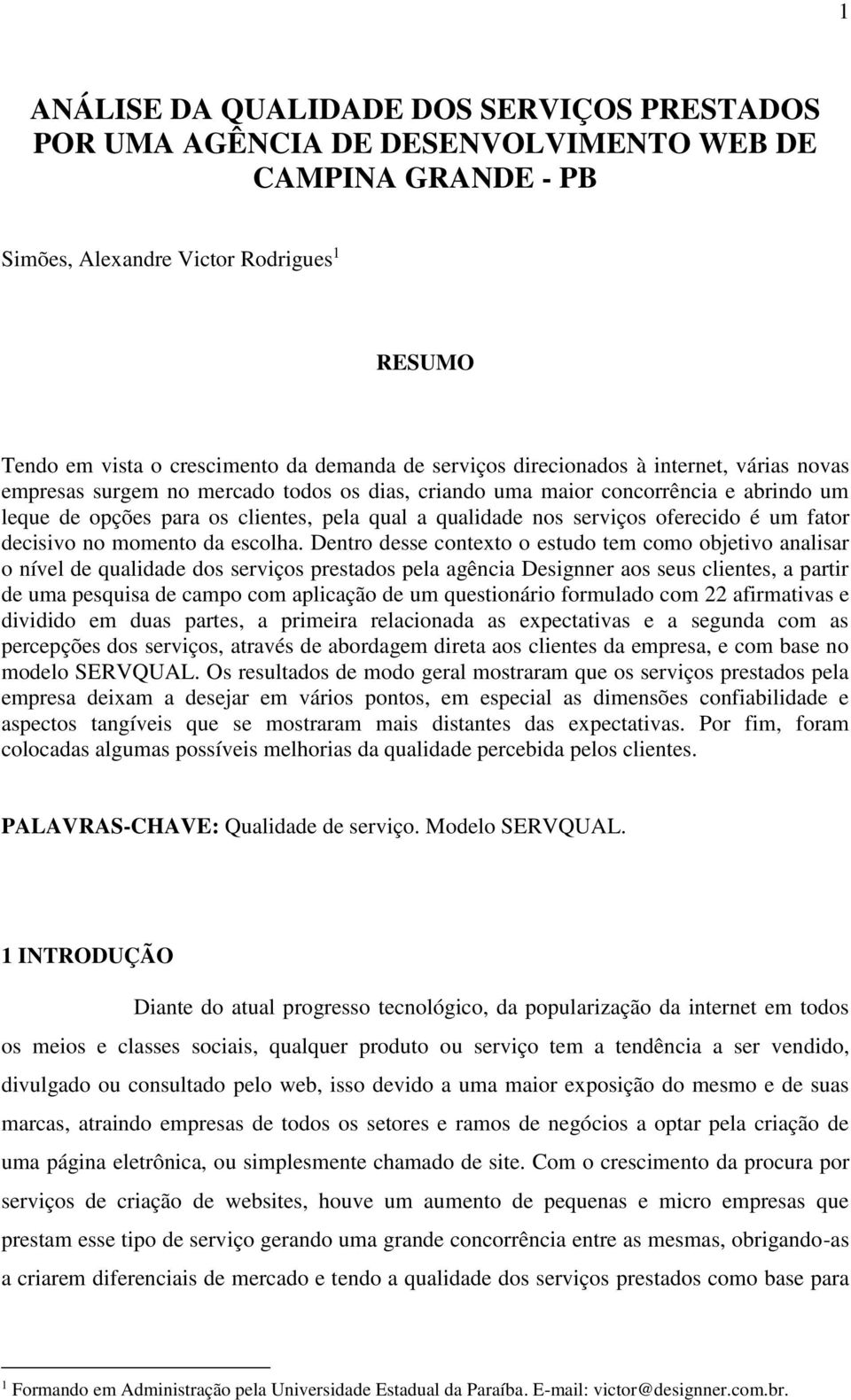 serviços oferecido é um fator decisivo no momento da escolha.