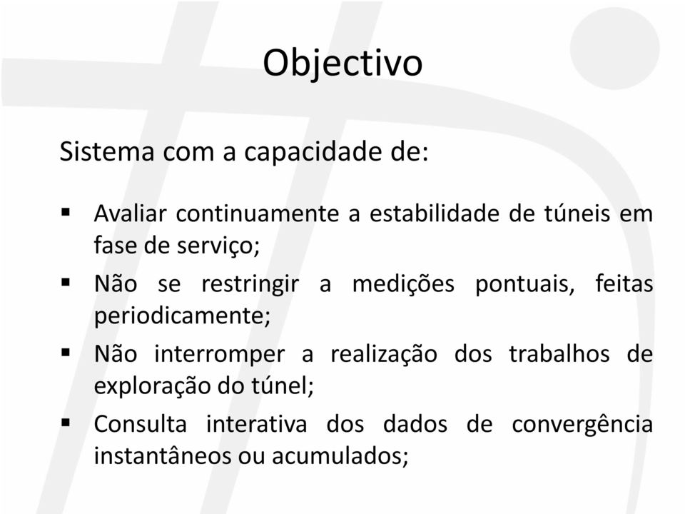 periodicamente; Não interromper a realização dos trabalhos de exploração do