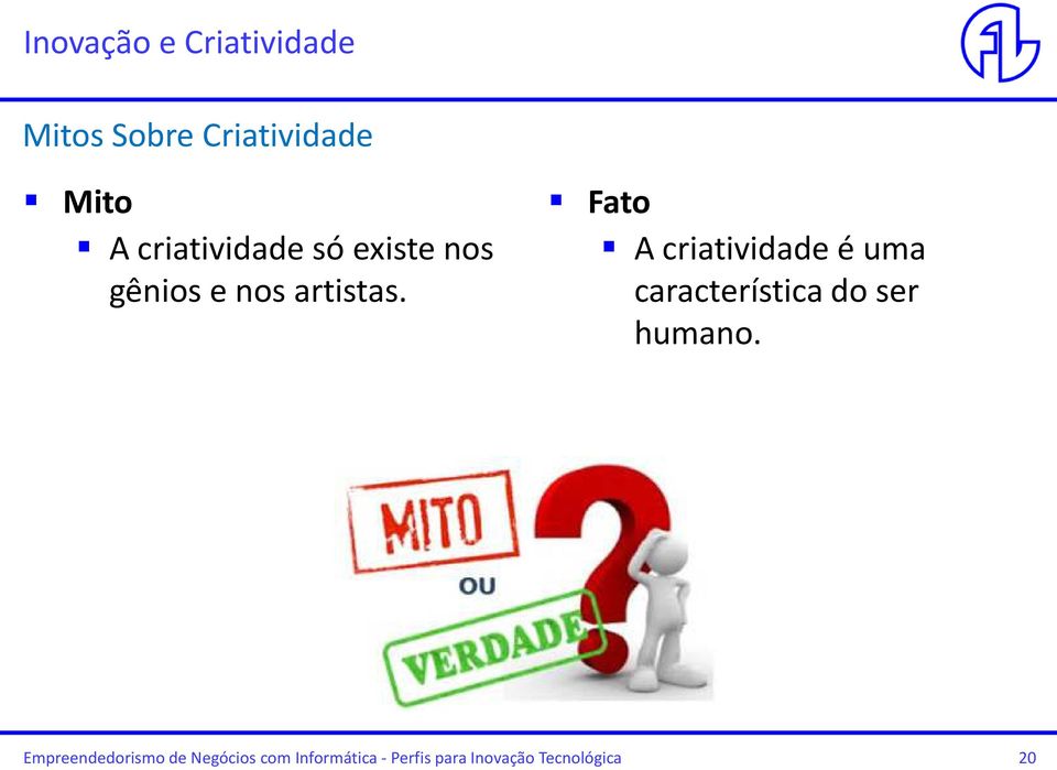 Fato A criatividade é uma característica do ser humano.