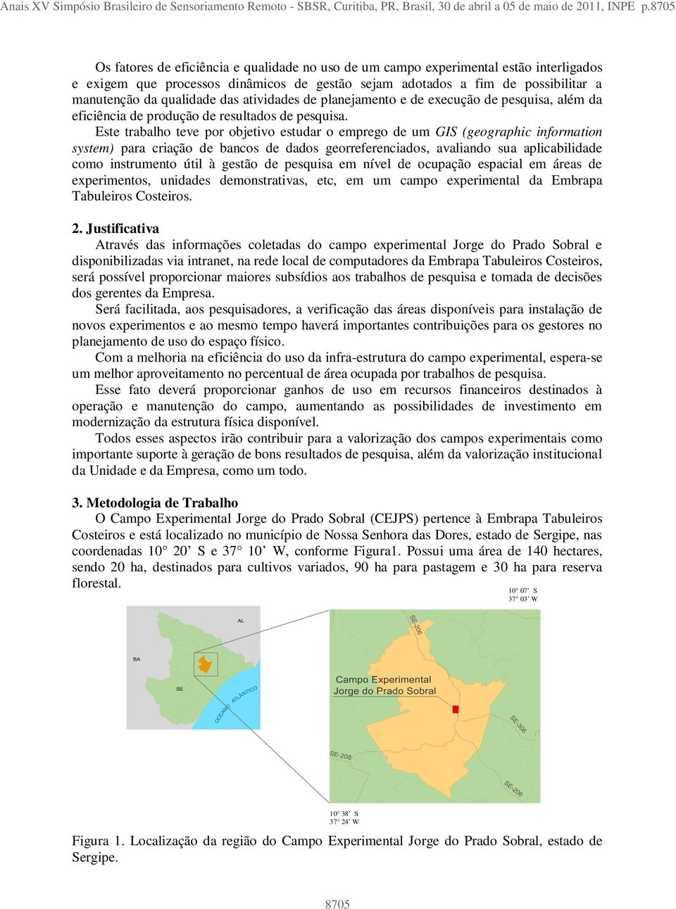 das atividades de planejamento e de execução de pesquisa, além da eficiência de produção de resultados de pesquisa.