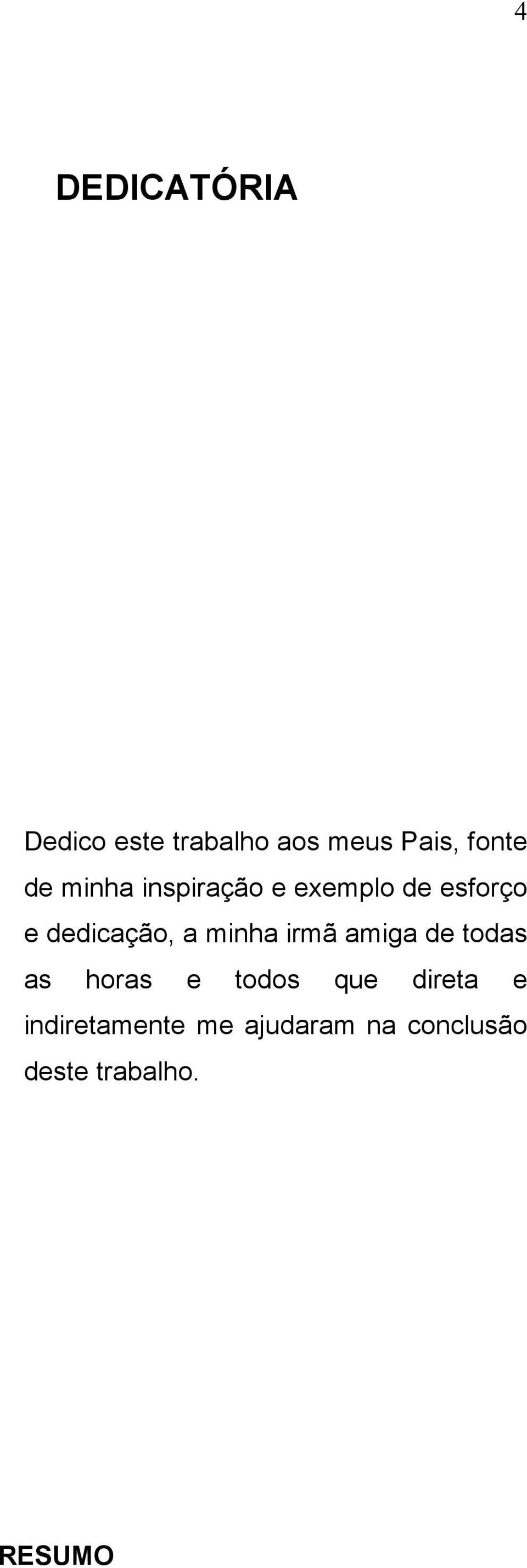 minha irmã amiga de todas as horas e todos que direta e