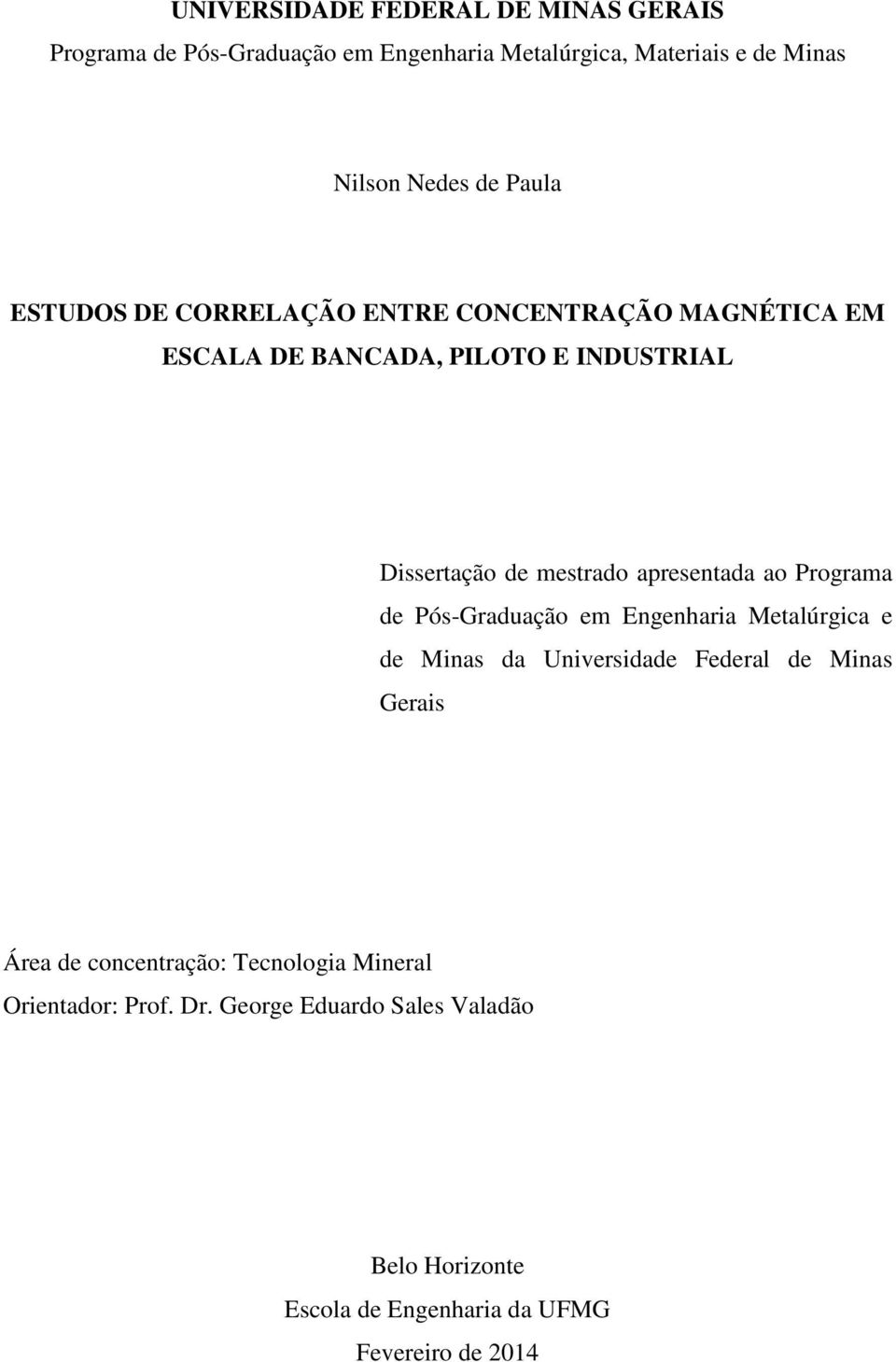 apresentada ao Programa de Pós-Graduação em Engenharia Metalúrgica e de Minas da Universidade Federal de Minas Gerais Área de