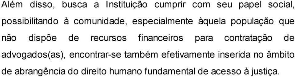 financeiros para contratação de advogados(as), encontrar-se também