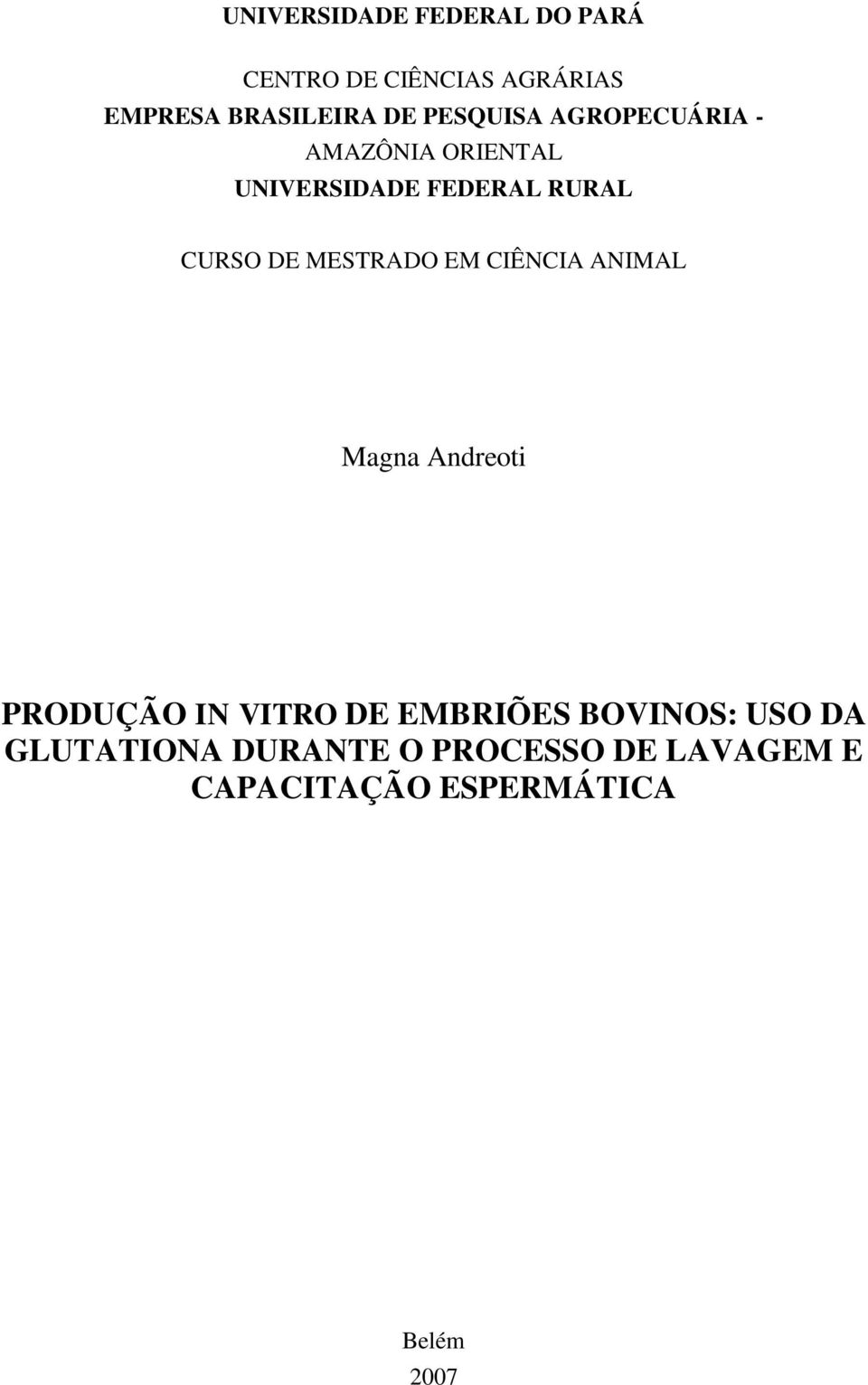 MESTRADO EM CIÊNCIA ANIMAL Magna Andreoti PRODUÇÃO IN VITRO DE EMBRIÕES BOVINOS: