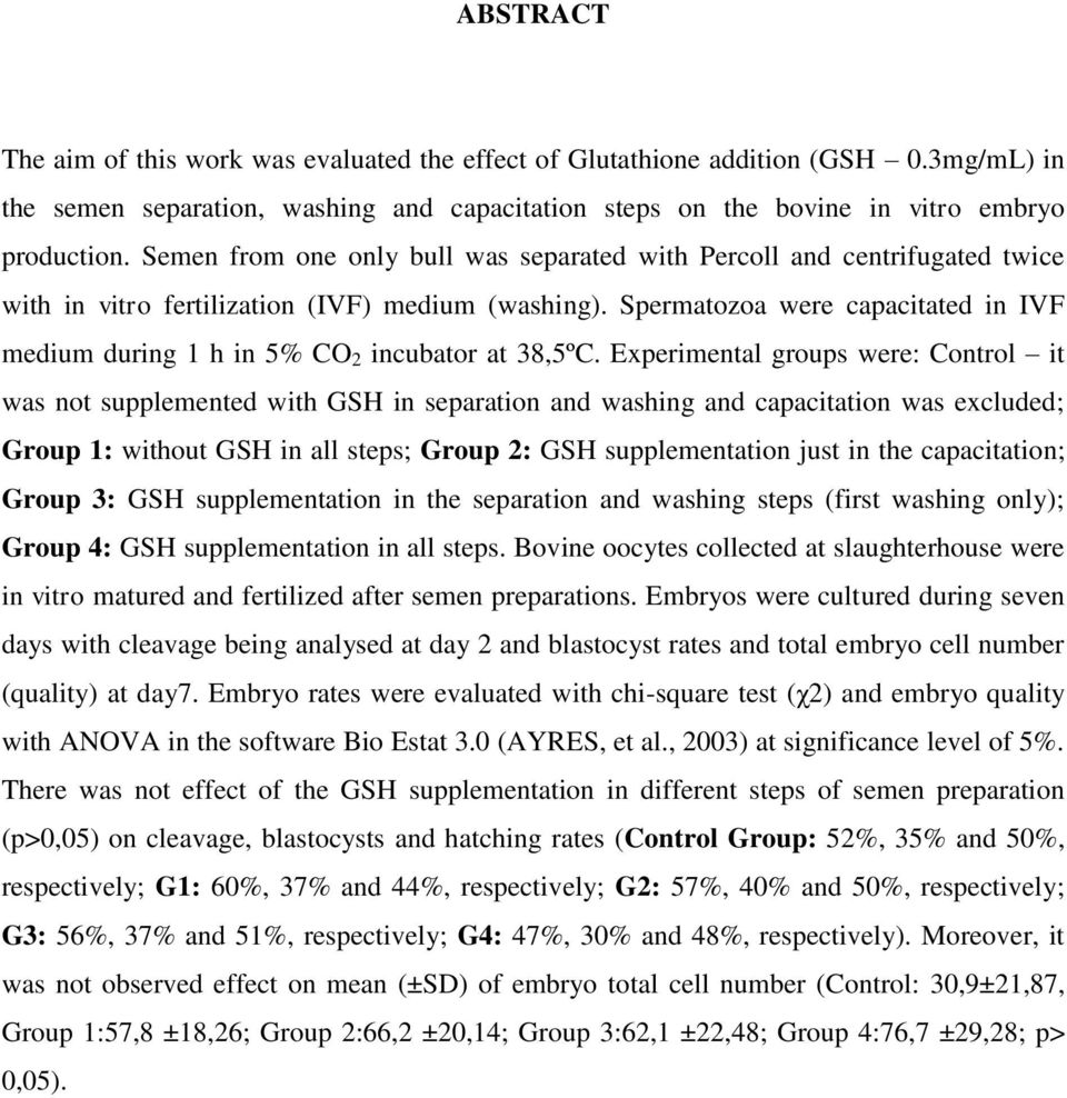 Spermatozoa were capacitated in IVF medium during 1 h in 5% CO 2 incubator at 38,5ºC.