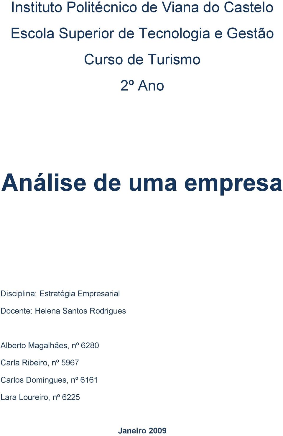 Empresarial Docente: Helena Santos Rodrigues Alberto Magalhães, nº 6280