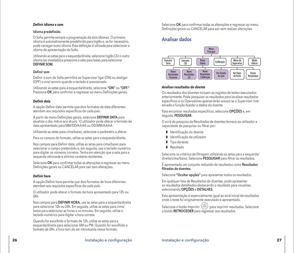 Utilizando as setas para a esquerda/direita, selecione Inglês OU o outro idioma (se instalado) e pressione a seta para baixo para selecionar DEFINIR SOM.