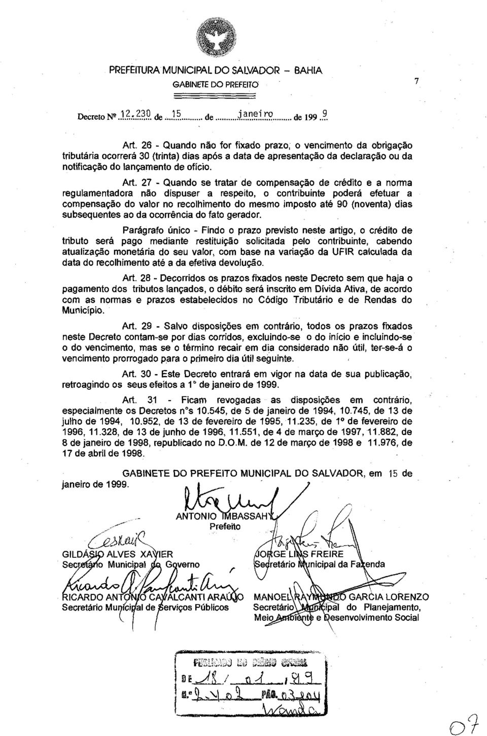 27 - Quando se tratar de compensação de crédito e a norma regulamentadora não dispuser a respeito, o contribuinte poderá efetuar a compensação do valor no recolhimento do mesmo imposto até 90