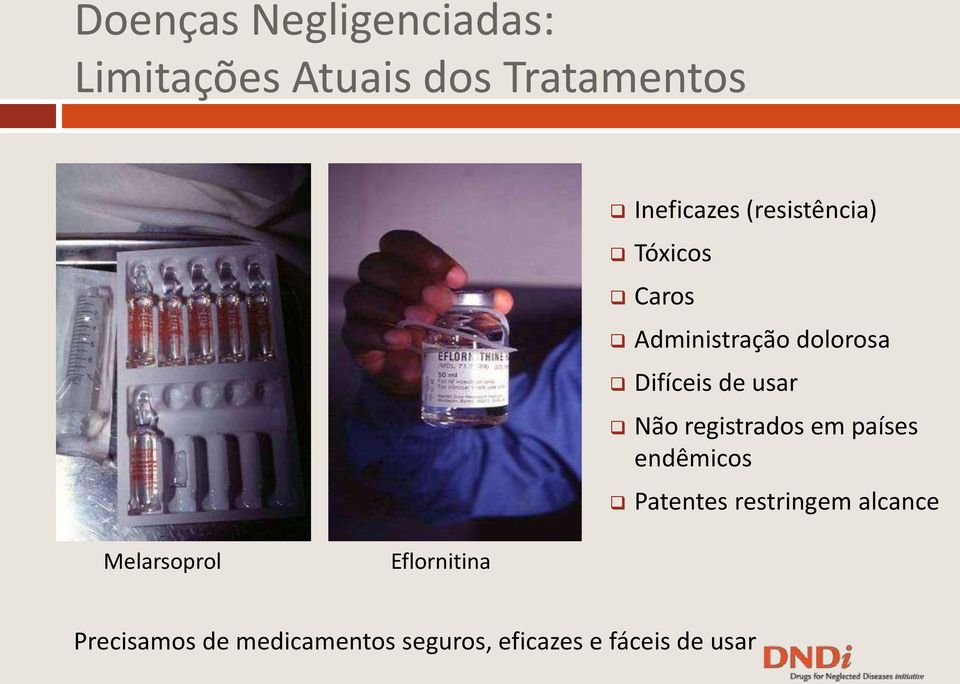 registrados em países endêmicos Patentes restringem alcance Melarsoprol