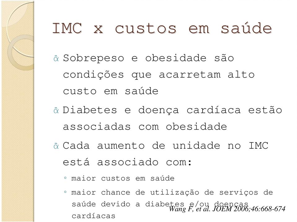 unidade no IMC está associado com: maior custos em saúde maior chance de utilização de