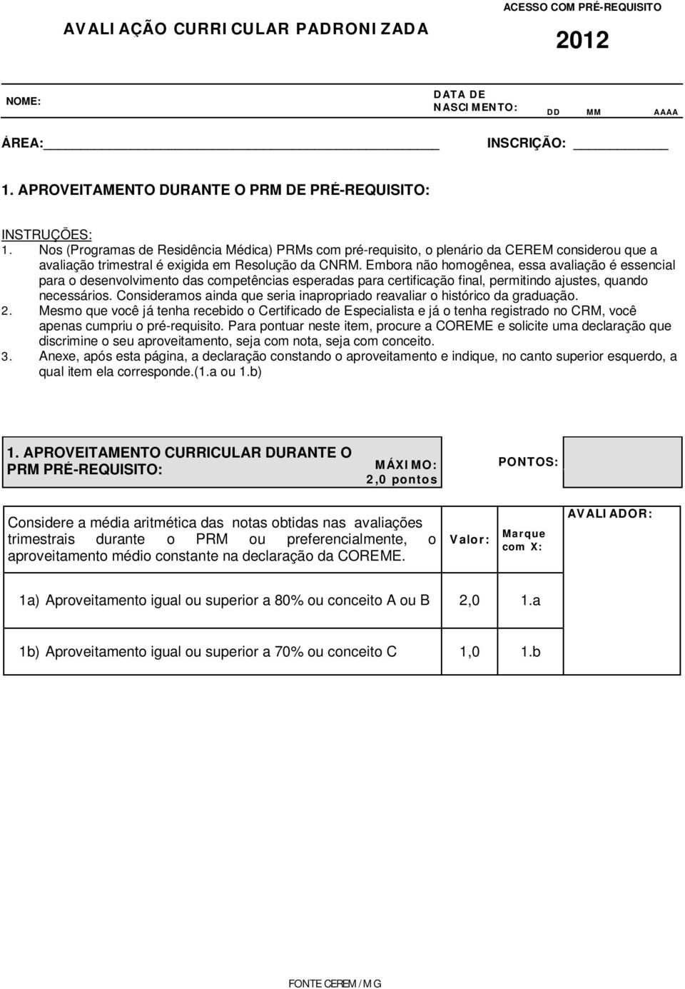 Embora não homogênea, essa avaliação é essencial para o desenvolvimento das competências esperadas para certificação final, permitindo ajustes, quando necessários.