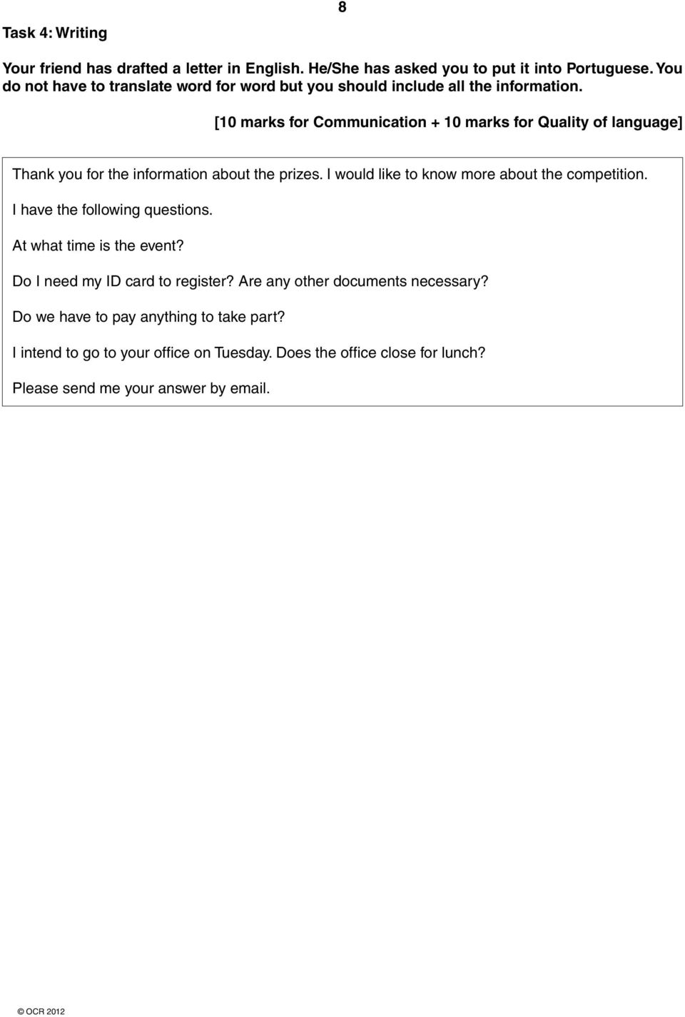 [10 marks for Communication + 10 marks for Quality of language] Thank you for the information about the prizes. I would like to know more about the competition.