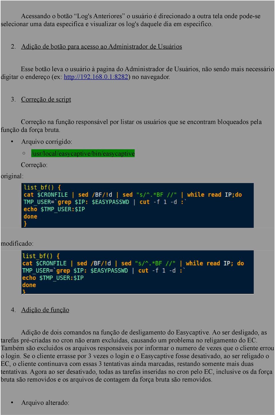 1:8282) no navegador. 3. Correção de script Correção na função responsável por listar os usuários que se encontram bloqueados pela função da força bruta.