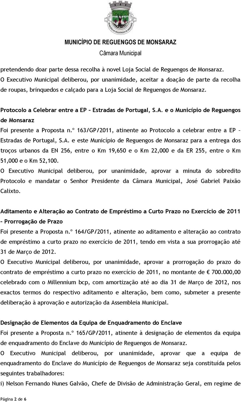 Protocolo a Celebrar entre a EP Estradas de Portugal, S.A. e o Município de Reguengos de Monsaraz Foi presente a Proposta n.