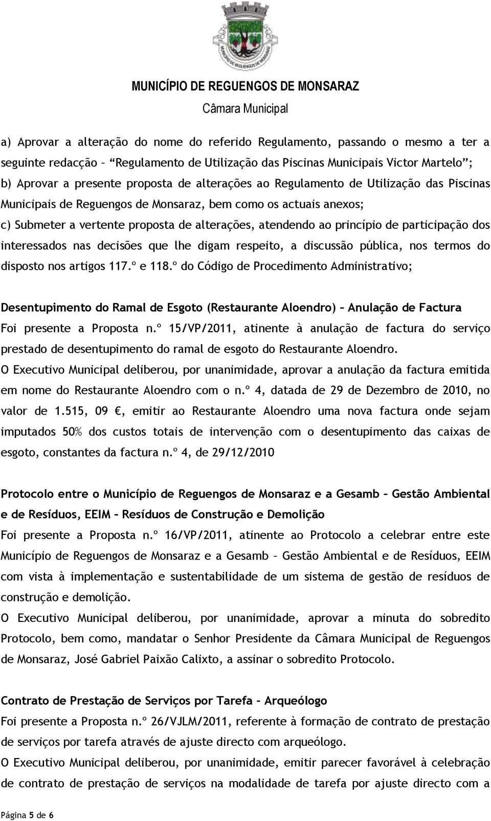 participação dos interessados nas decisões que lhe digam respeito, a discussão pública, nos termos do disposto nos artigos 117.º e 118.