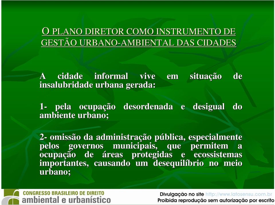 pública, p especialmente pelos governos municipais, que permitem a ocupação de