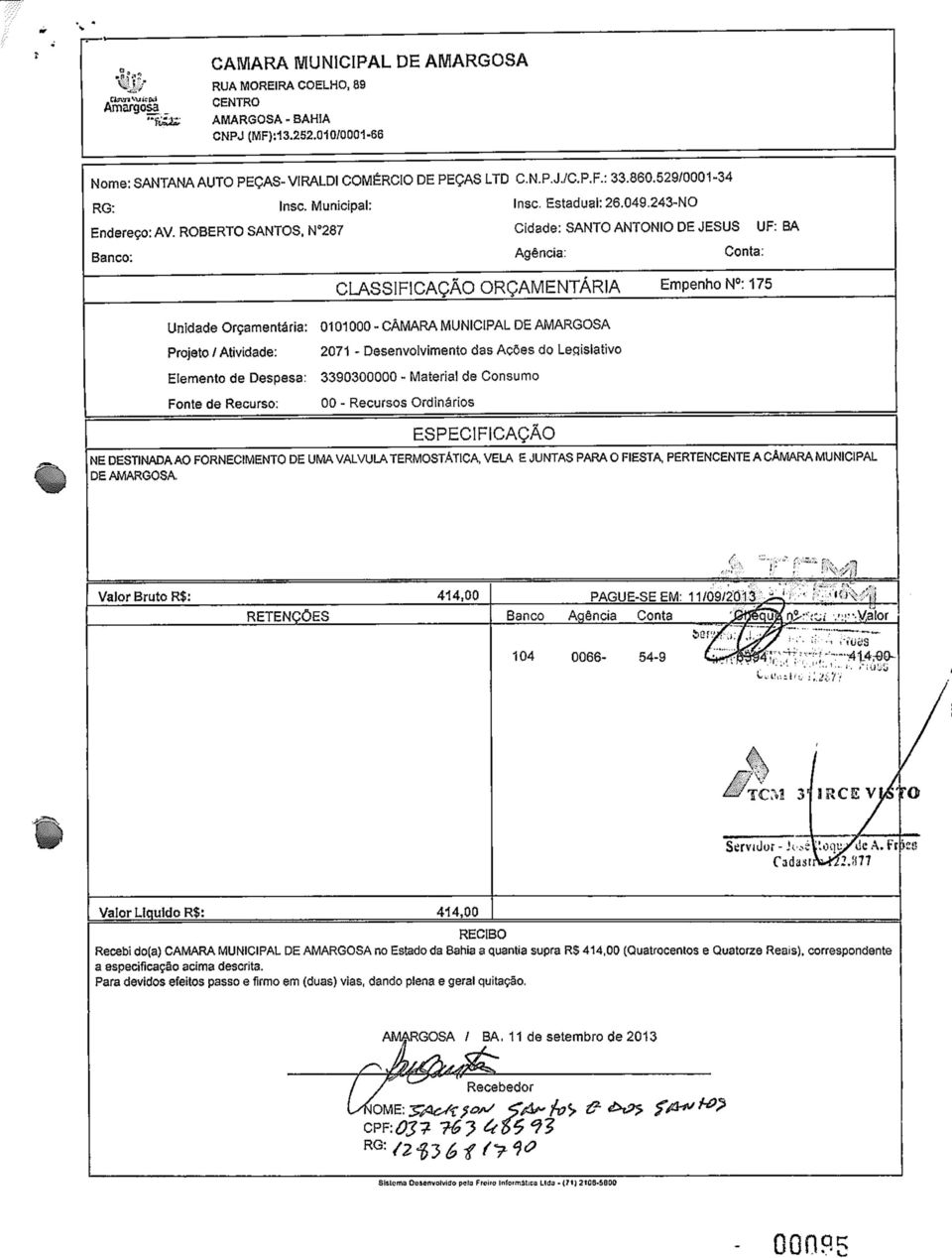 N 287 Cidade: SANTO ANTÓNIO DE JESUS : Banco: Agência: Conta: CLASSIFICAÇÃO ORÇAMENTARIA Empenho N : 175 Unidade Orçamentaria: 0101000 - CÂMARA MUNICIPAL DE AMARGOSA Projeto / Atividade: Elemento de