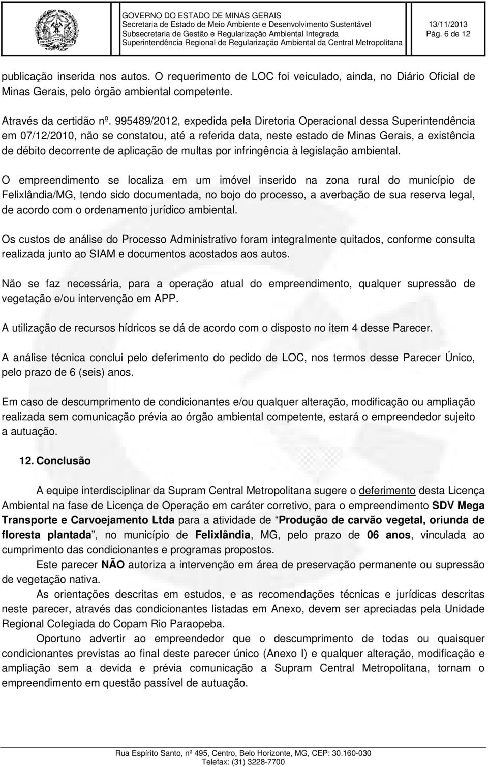 aplicação de multas por infringência à legislação ambiental.