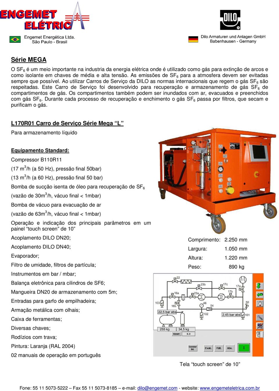 Este Carro de Serviço foi desenvolvido para recuperação e armazenamento de gás SF 6 de compartimentos de gás. Os compartimentos também podem ser inundados com ar, evacuados e preenchidos com gás SF 6.