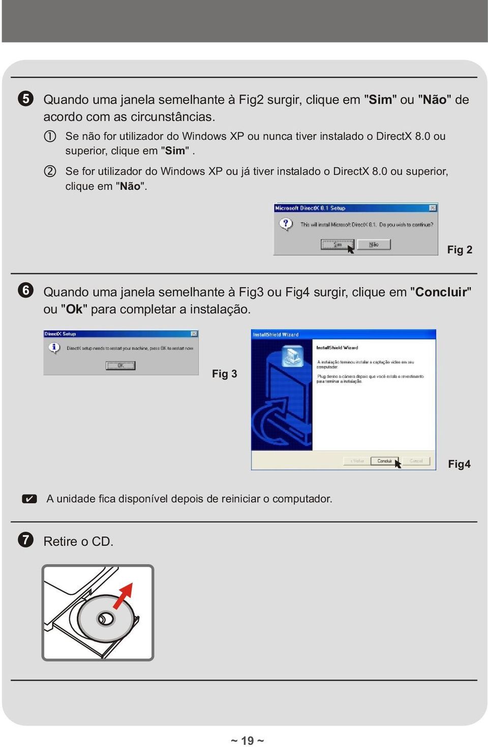 Se for utilizador do Windows XP ou já tiver instalado o DirectX 8.0 ou superior, clique em "Não".