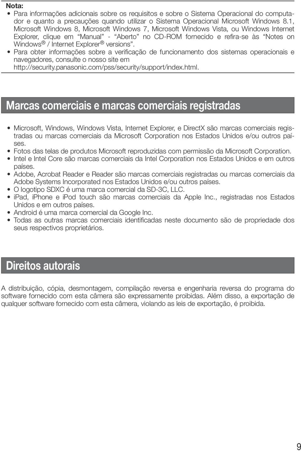 versions. Para obter informações sobre a verificação de funcionamento dos sistemas operacionais e navegadores, consulte o nosso site em http://security.panasonic.com/pss/security/support/index.html.