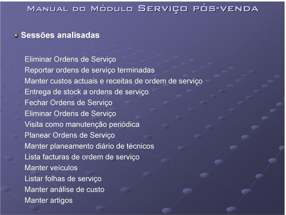 Serviço Visita como manutenção periódica Planear Ordens de Serviço Manter planeamento diário de técnicos