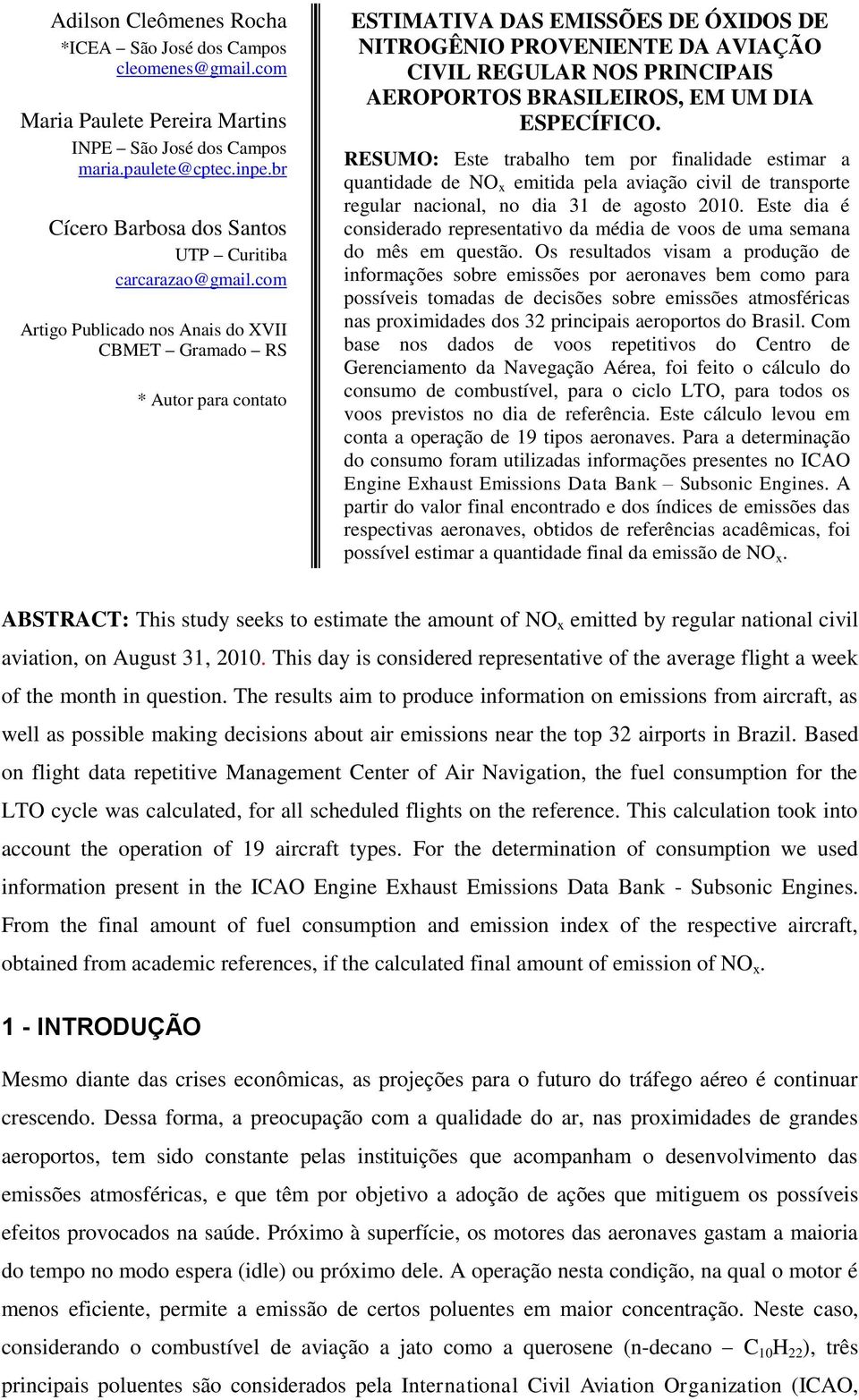 com Artigo Publicado nos Anais do XVII CBMET Gramado RS * Autor para contato ESTIMATIVA DAS EMISSÕES DE ÓXIDOS DE NITROGÊNIO PROVENIENTE DA AVIAÇÃO CIVIL REGULAR NOS PRINCIPAIS AEROPORTOS