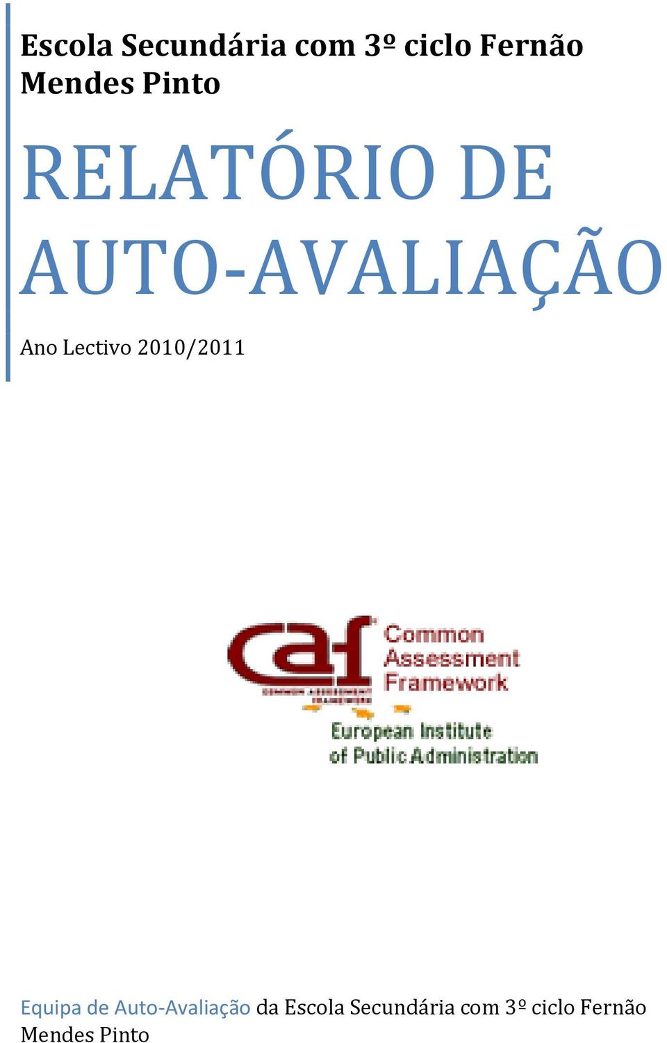 Lectivo 2010/2011 Equipa de Auto-Avaliação