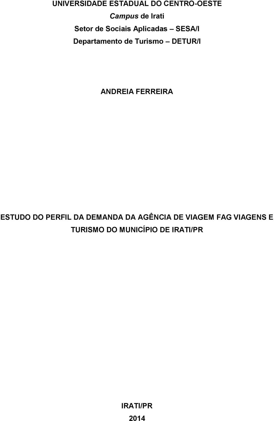 ANDREIA FERREIRA ESTUDO DO PERFIL DA DEMANDA DA AGÊNCIA DE