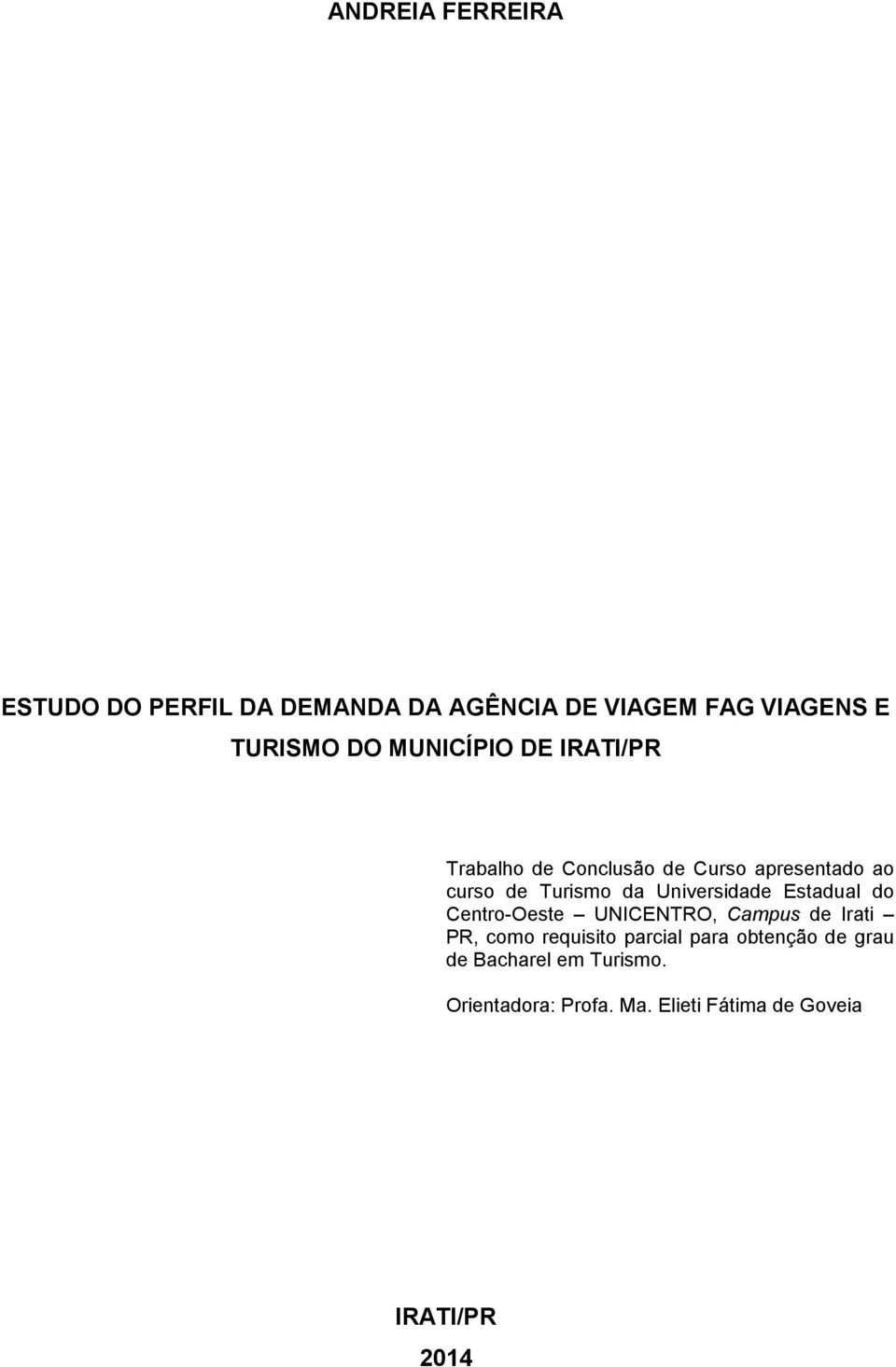 Universidade Estadual do Centro-Oeste UNICENTRO, Campus de Irati PR, como requisito parcial