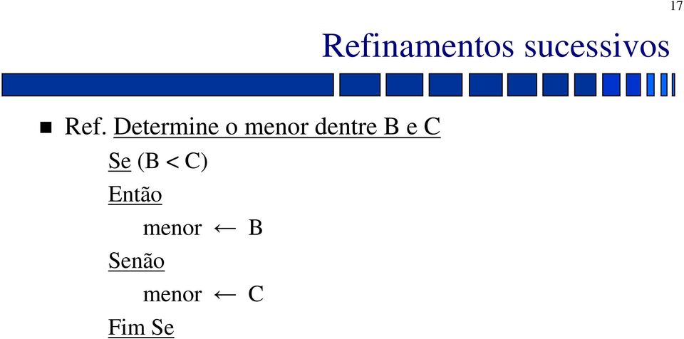 dentre B e C Se (B < C)