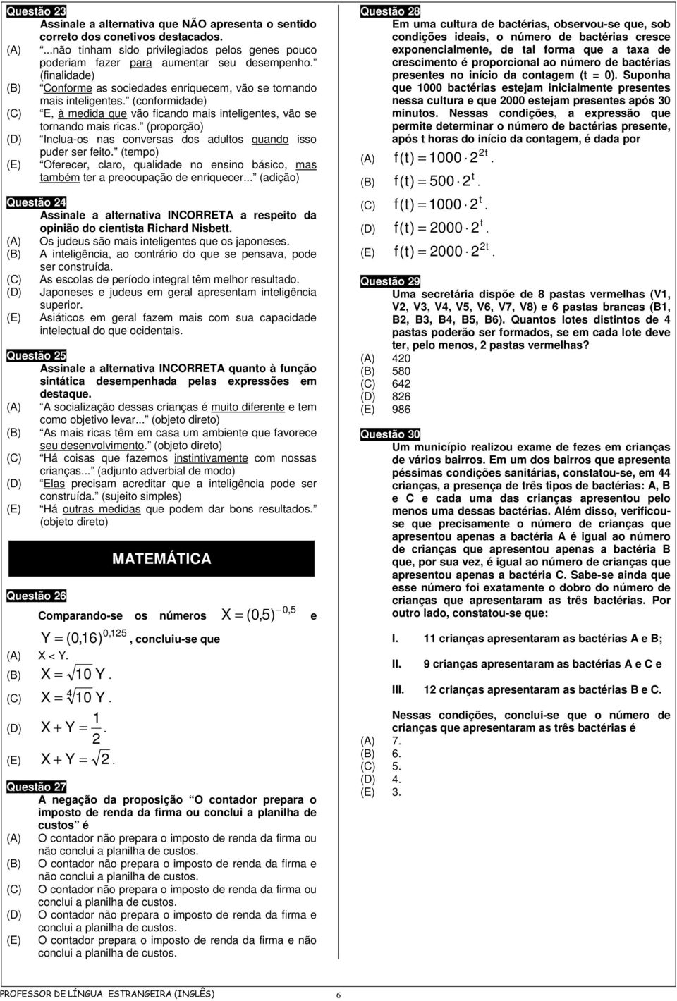 (proporção) Inclua-os nas conversas dos adultos quando isso puder ser feito. (tempo) Oferecer, claro, qualidade no ensino básico, mas também ter a preocupação de enriquecer.