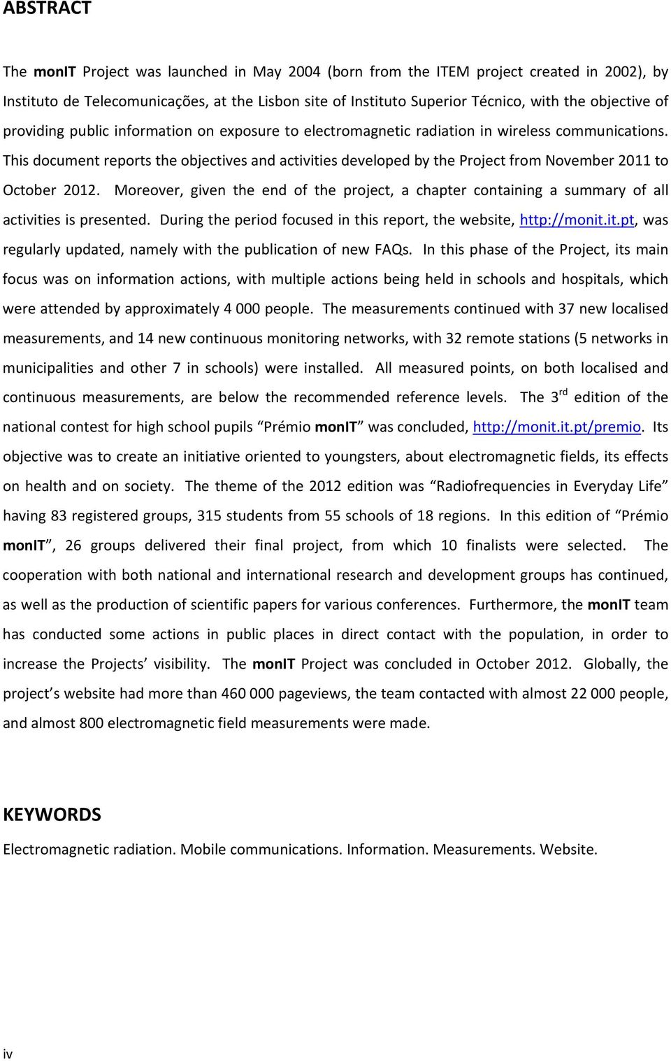 This document reports the objectives and activities developed by the Project from November 2011 to October 2012.