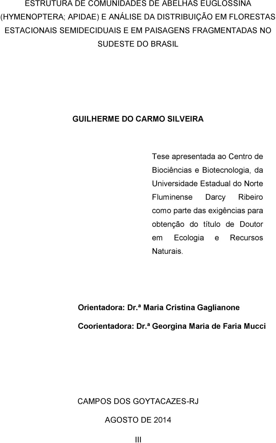 Universidade Estadual do Norte Fluminense Darcy Ribeiro como parte das exigências para obtenção do título de Doutor em Ecologia e Recursos