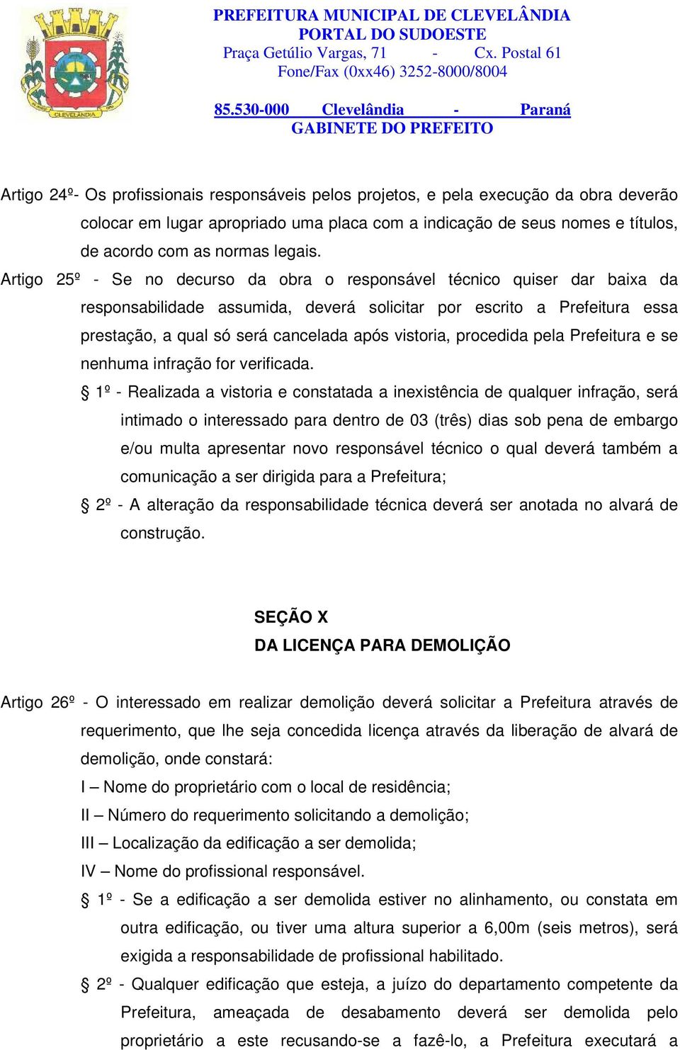 vistoria, procedida pela Prefeitura e se nenhuma infração for verificada.