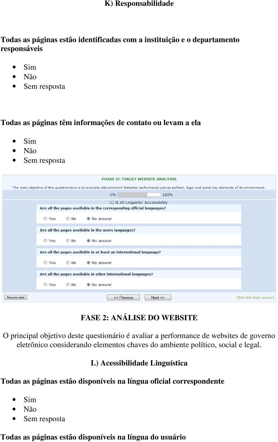 FASE 2: ANÁLISE DO WEBSITE L) Acessibilidade Linguística Todas as páginas estão