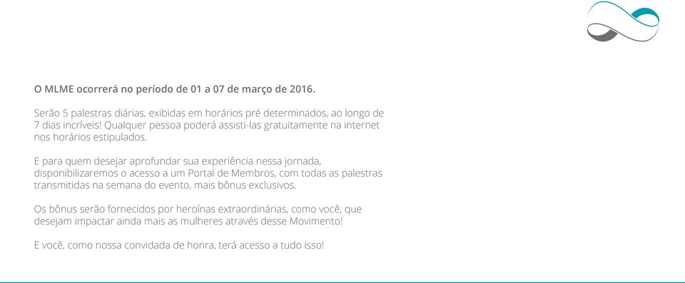 E para quem desejar aprofundar sua experiência nessa jornada, disponibilizaremos o acesso a um Portal de Membros, com todas as palestras transmitidas na