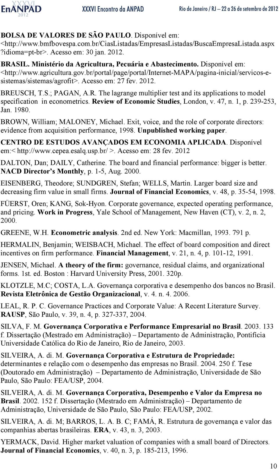 Acesso em: 27 fev. 2012. BREUSCH, T.S.; PAGAN, A.R. The lagrange multiplier test and its applications to model specification in econometrics. Review of Economic Studies, London, v. 47, n. 1, p.