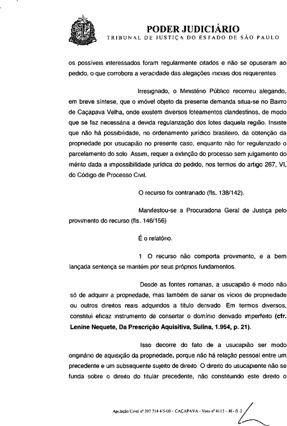 faz necessária a devida regularização dos lotes daquela região.