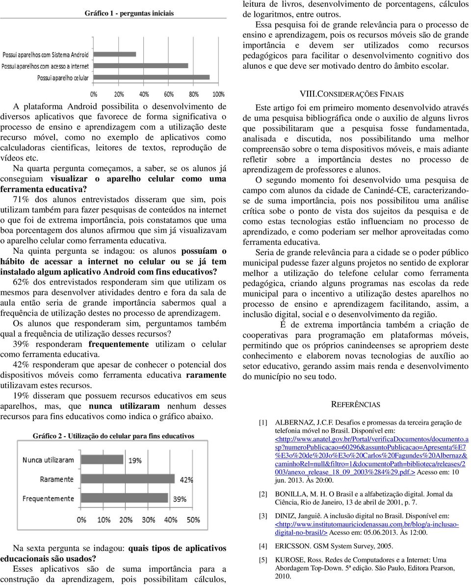 desenvolvimento cognitivo dos alunos e que deve ser motivado dentro do âmbito escolar.