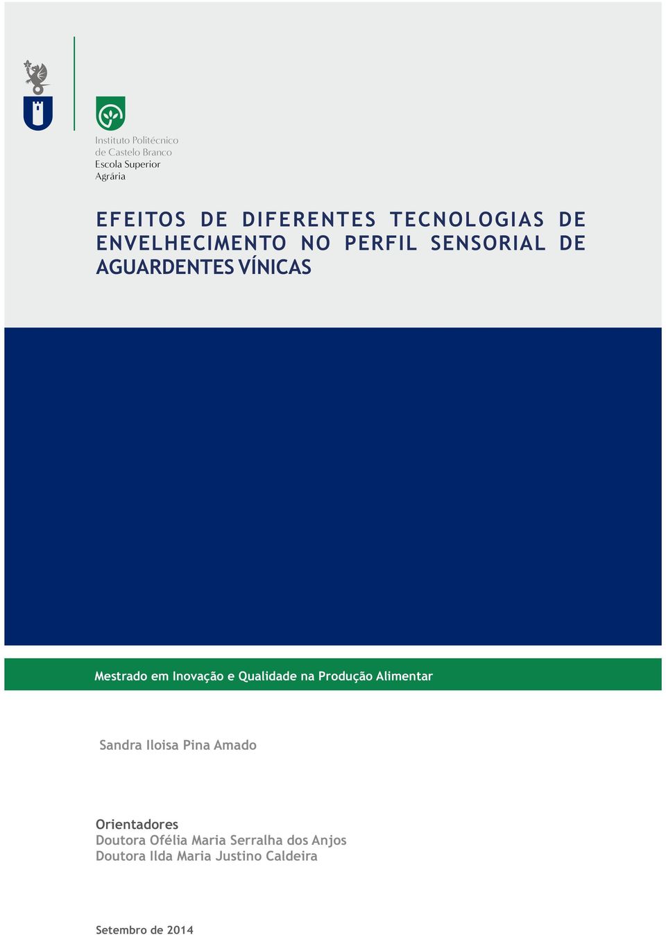 Inovação e Qualidade na Produção Alimentar Sandra Iloisa Pina Amado Orientadores