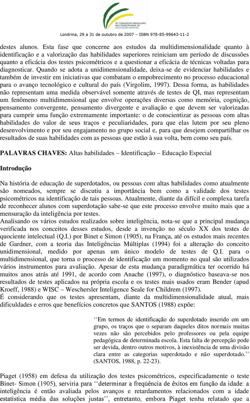 psicométricos e a questionar a eficácia de técnicas voltadas para diagnosticar.