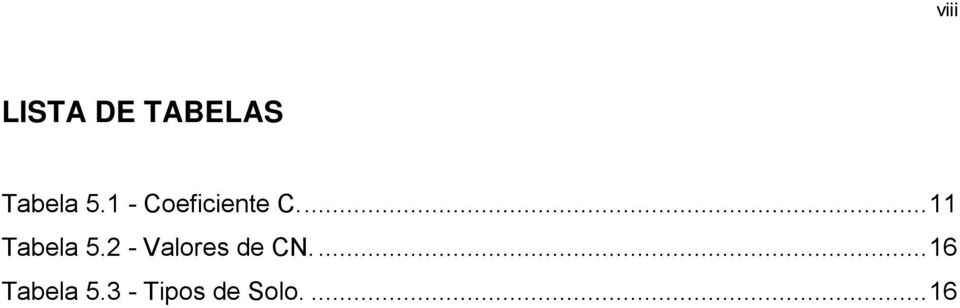 2 - Valores de CN.... 16 Tabela 5.