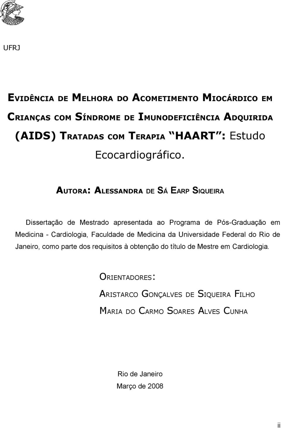 AUTORA: ALESSANDRA DE SÁ EARP SIQUEIRA Dissertação de Mestrado apresentada ao Programa de Pós-Graduação em Medicina - Cardiologia,