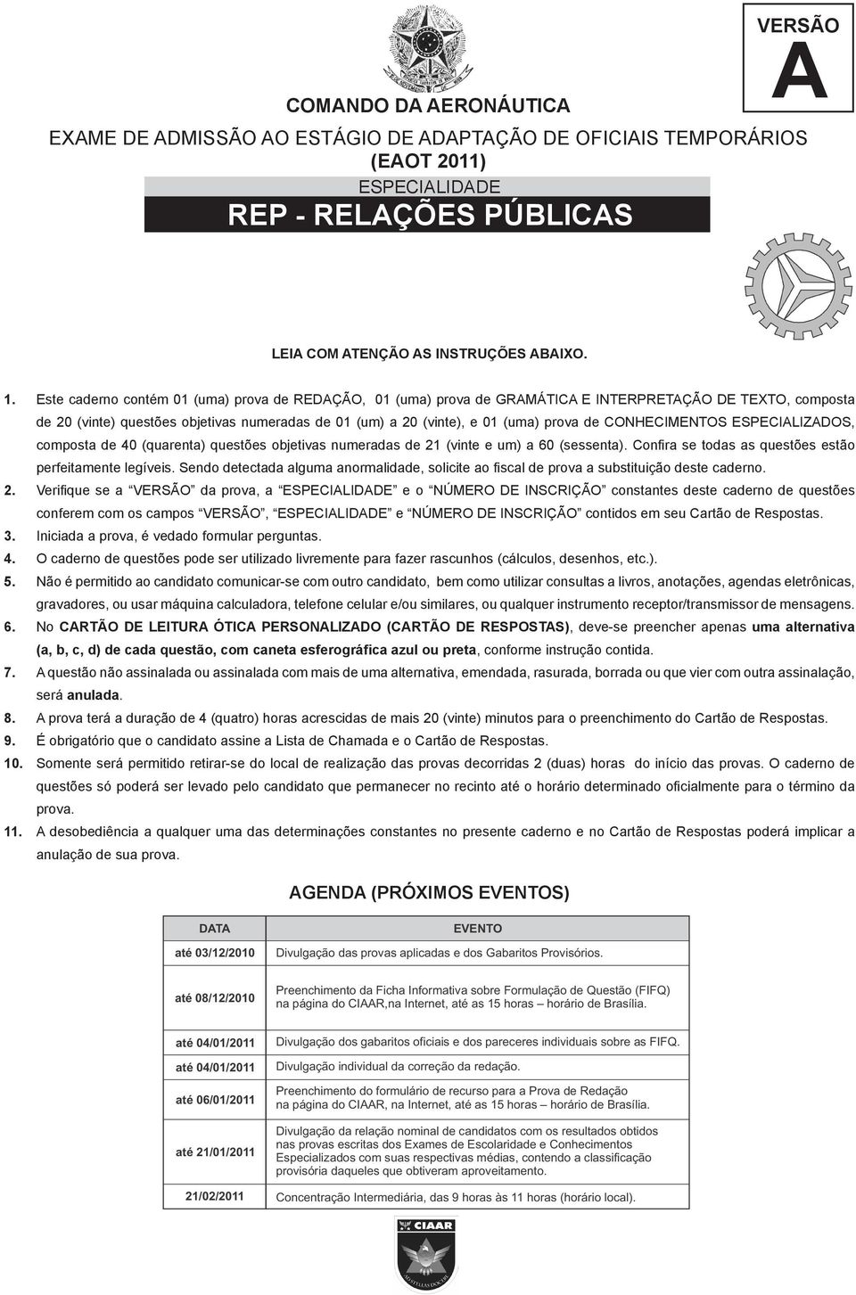 CONHECIMENTOS ESPECIALIZADOS, composta de 40 (quarenta) questões objetivas numeradas de 21 (vinte e um) a 60 (sessenta). Confira se todas as questões estão perfeitamente legíveis.