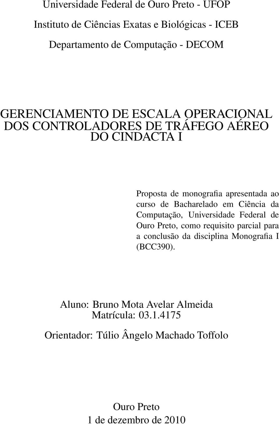 Bacharelado em Ciência da Computação, Universidade Federal de Ouro Preto, como requisito parcial para a conclusão da disciplina