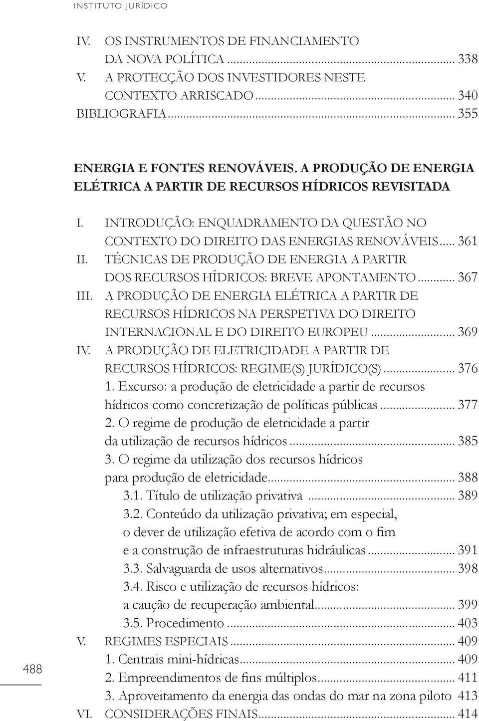 TÉCNICAS DE PRODUÇÃO DE ENERGIA A PARTIR DOS RECURSOS HÍDRICOS: BREVE APONTAMENTO... 367 III.