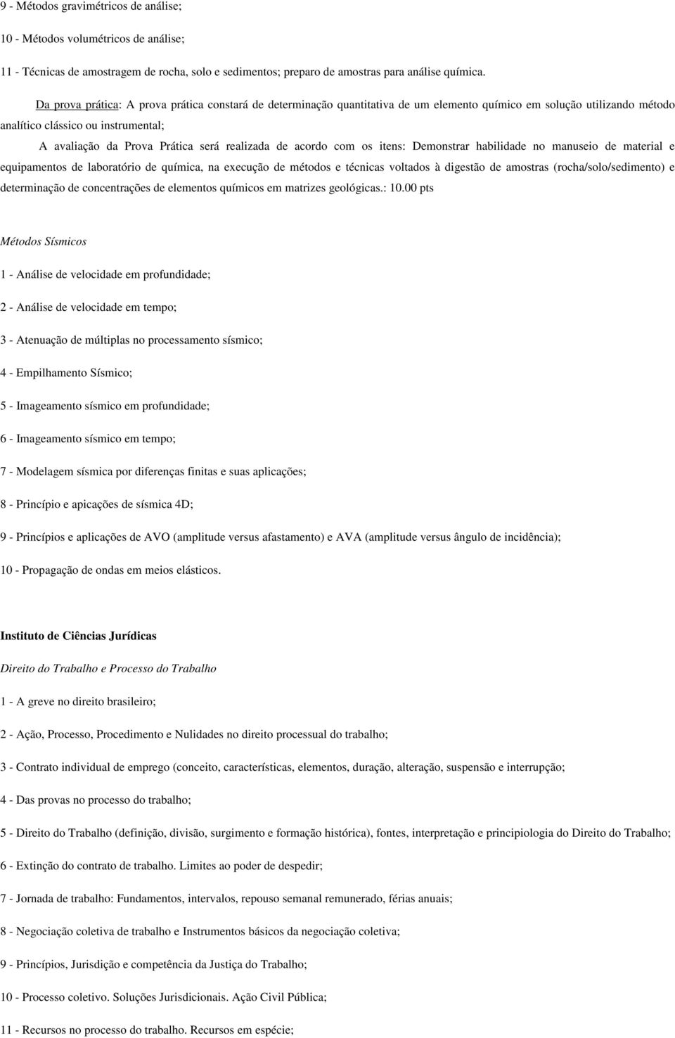 realizada de acordo com os itens: Demonstrar habilidade no manuseio de material e equipamentos de laboratório de química, na execução de métodos e técnicas voltados à digestão de amostras