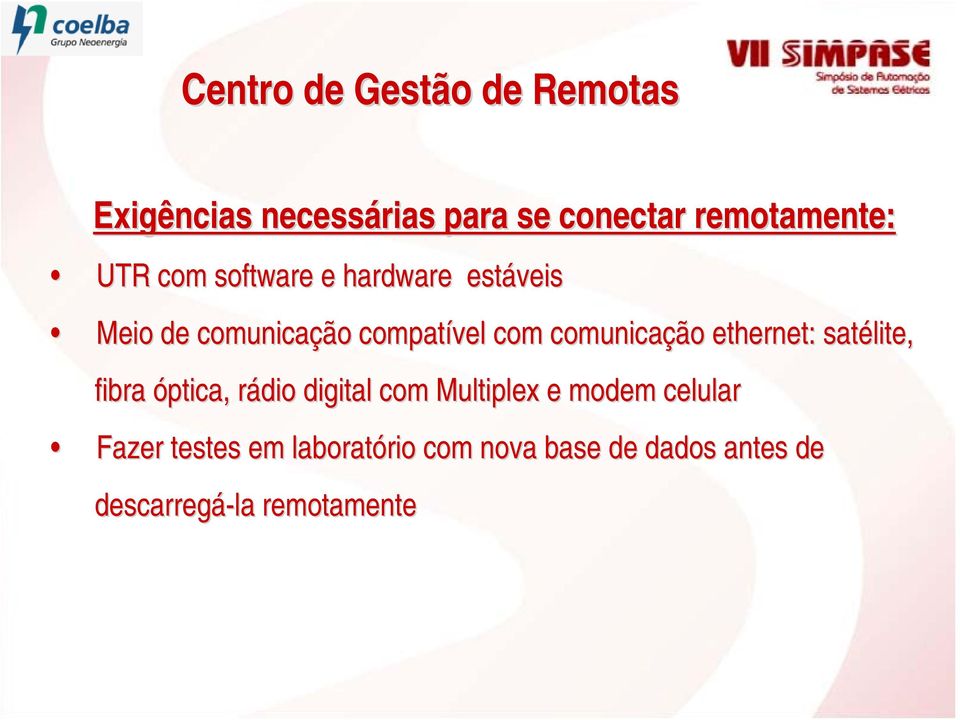 comunicação ethernet: satélite, fibra óptica, rádio digital com Multiplex e modem