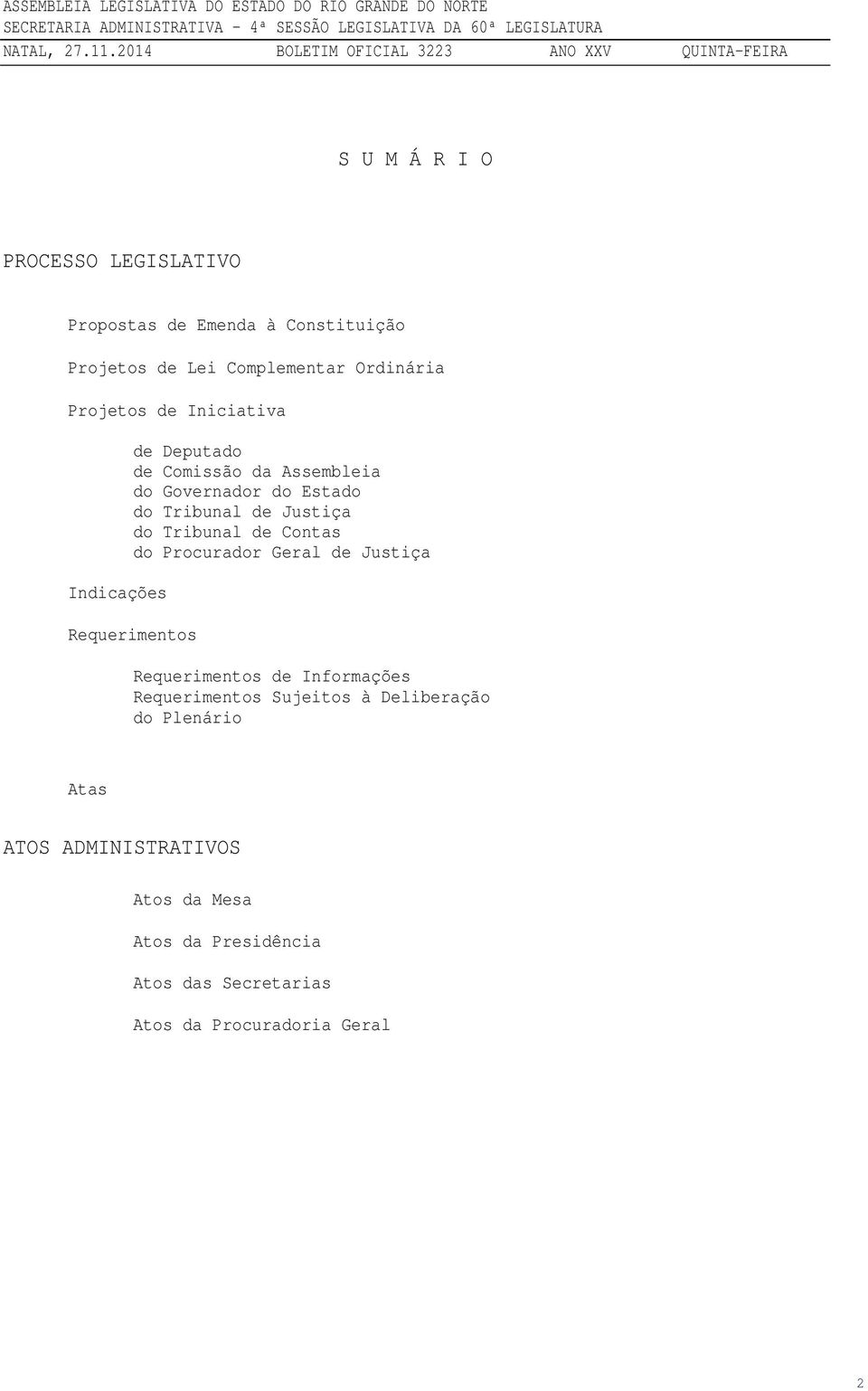 de Contas do Procurador Geral de Justiça Requerimentos Requerimentos de Informações Requerimentos Sujeitos à Deliberação